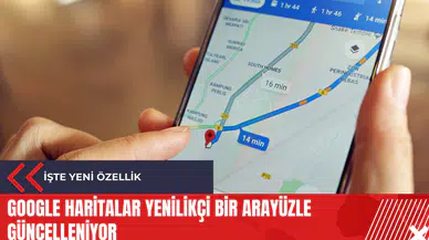 Google Haritalar yenilikçi bir arayüzle güncelleniyor