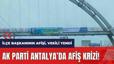 AK Parti Antalya'da afiş krizi!