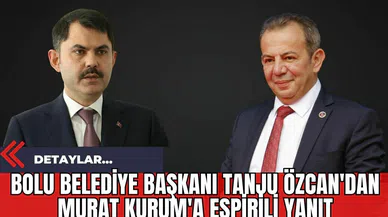 Bolu Belediye Başkanı Tanju Özcan'dan Murat Kurum'a Espirili Yanıt