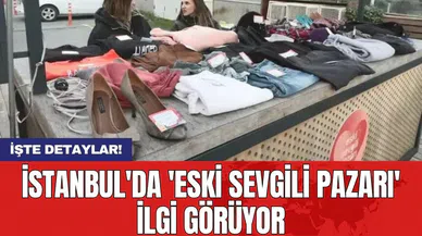 İstanbul'da 'Eski sevgili pazarı' ilgi görüyor