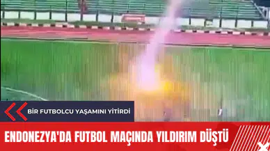 Endonezya'da futbol maçında yıldırım düştü: Bir futbolcu yaşamını yitirdi