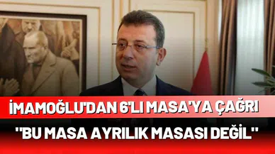 Ekrem İmamoğlu’ndan Altılı Masa’ya çağrı…
