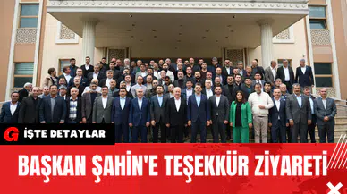 Başkan Şahin'e Teşekkür Ziyareti