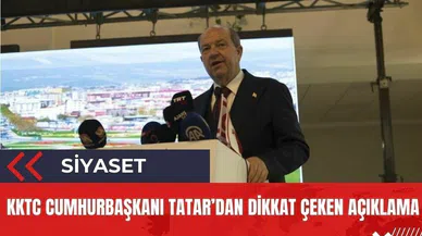 KKTC Cumhurbaşkanı Tatar'dan dikkat çeken açıklama