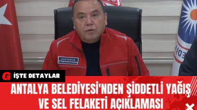 Antalya Belediyesi'nden Şiddetli Yağış ve Sel Felaketi Açıklaması