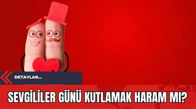 Sevgililer Günü Kutlamak Haram mı?