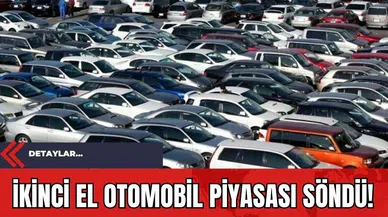 İkinci El Otomobil Piyasası Söndü!