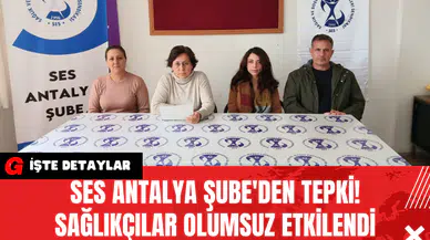 SES Antalya Şube'den Tepki! Sağlıkçılar Olumsuz Etkilendi