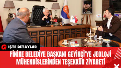 Finike Belediye Başkanı Geyikçi’ye Jeoloji Mühendislerinden Teşekkür Ziyareti