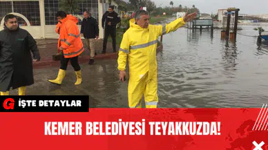 Kemer Belediyesi Teyakkuzda!