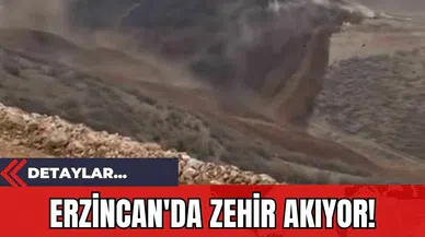 Erzincan'da Zehir Akıyor!