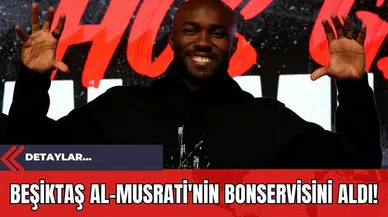Beşiktaş Al-Musrati'nin bonservisini aldı