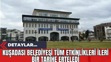 Kuşadası Belediyesi Tüm Etkinlikleri İleri Bir Tarihe Erteledi