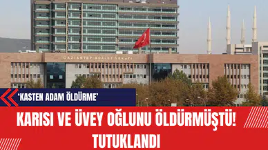 Karısı ve üvey oğlunu öldürmüştü! Tutuklandı