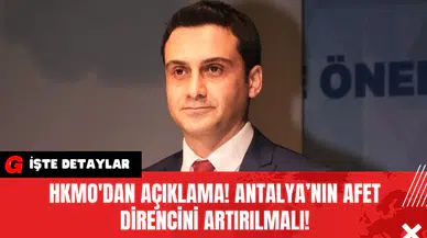 HKMO'dan Açıklama! Antalya’nın Afet Direncini Artırılmalı!