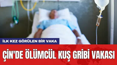 Çin'de ölümcül kuş gribi vakası!