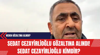 Sedat Cezayirlioğlu Gözaltına Alındı! Sedat Cezayirlioğlu Kimdir?