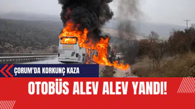Çorum'da Korkunç Kaza: Otobüs Alev Alev!