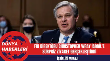 FBI Direktörü Christopher Wray İsrail'e Sürpriz Ziyaret Gerçekleştirdi