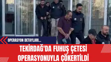 Tekirdağ'da Fuh*ş Çetesi Operasyonuyla Çökertildi