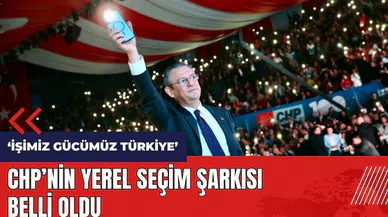 CHP'nin yerel seçim şarkısı belli oldu