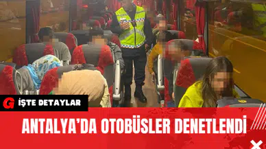 Antalya’da Otobüsler Denetlendi