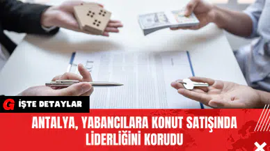 Antalya Yabancılara Konut Satışında Liderliğini Korudu