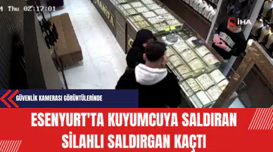 Esenyurt'ta Kuyumcuya Saldıran Silahlı Saldırgan Kaçtı: Güvenlik Kamerası Görüntülerinde