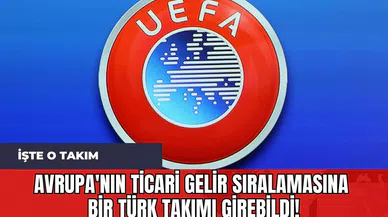 Avrupa'nın Ticari Gelir Sıralamasına Bir Türk Takımı Girebildi! İşte O Takım