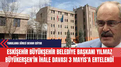 Yılmaz Büyükerşen'in İhale Davası'nda Son Gelişme