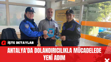 Antalya'da Dolandırıcılıkla Mücadelede Yeni Adım
