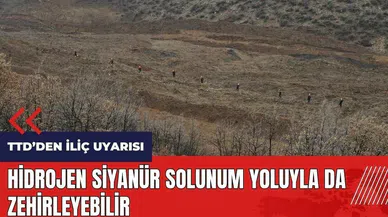 TTD'den İliç uyarısı! Hidrojen siyanür solunum yoluyla da zehirleyebilir