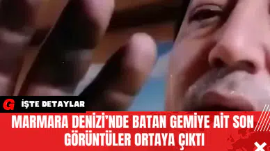Marmara Denizi’nde Batan Gemiye Ait Son Görüntüler Ortaya Çıktı