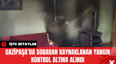 Gazipaşa’da Sobadan Kaynaklanan Yangın Kontrol Altına Alındı