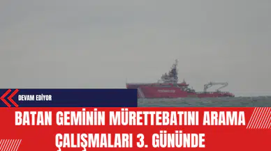 Batan Geminin Mürettebatını Arama Çalışmaları 3. Gününde