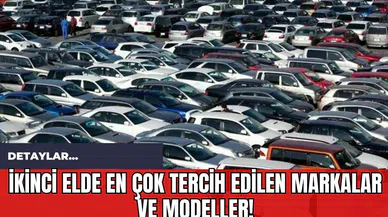 İkinci Elde En Çok Tercih Edilen Markalar ve Modeller