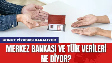 Konut piyasası daralıyor: Merkez Bankası ve TÜİK verileri ne diyor?