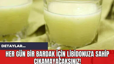 Her Gün Bir Bardak İçin Libidonuza Sahip Çıkamayacaksınız!