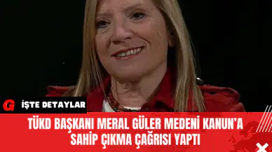 TÜKD Başkanı Meral Güler Medeni Kanun’a Sahip Çıkma Çağrısı Yaptı