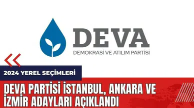 DEVA Partisi İstanbul - Ankara - İzmir adayları açıklandı
