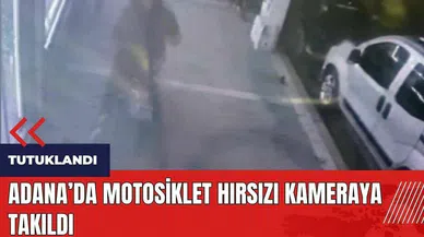 Adana'da motosiklet hırsızı kameraya takıldı