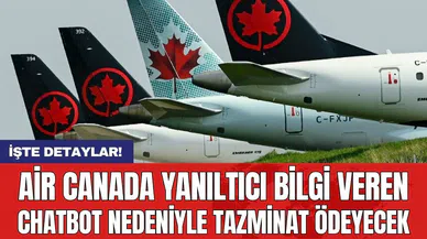 Air Canada yanıltıcı bilgi veren chatbot nedeniyle tazminat ödeyecek