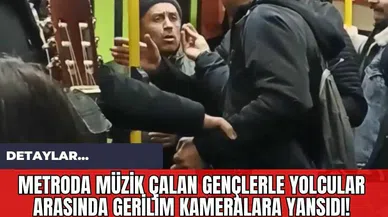 Metroda Müzik Çalan Gençlerle Yolcular Arasında Gerilim Kameralara Yansıdı!