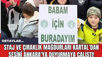 Staj ve Çıraklık Mağdurları Kartal'dan Sesini Ankara'ya Duyurmaya Çalıştı!