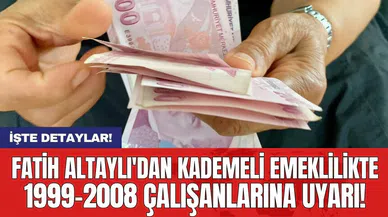 Fatih Altaylı'dan kademeli emeklilikte 1999-2008 çalışanlarına uyarı!