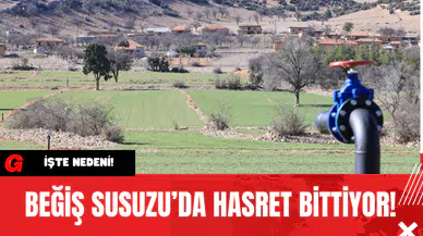 Beğiş Susuzu’da Hasret Bittiyor!