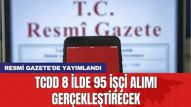 Resmi Gazete'de yayımlandı: TCDD 8 ilde 95 işçi alımı gerçekleştirecek