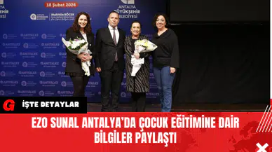 Ezo Sunal Antalya’da Çocuk Eğitimine Dair Bilgiler Paylaştı