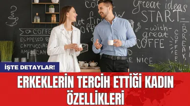 Erkeklerin tercih ettiği kadın özellikleri