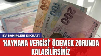 Ev sahipleri dikkat! 'Kaynana vergisi' ödemek zorunda kalabilirsiniz